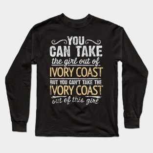 You Can Take The Girl Out Of Ivory Coast But You Cant Take The Ivory Coast Out Of The Girl Design - Gift for Ivorian With Ivory Coast Roots Long Sleeve T-Shirt